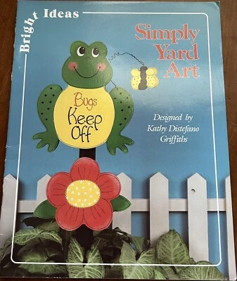 Bright Ideas Simply Yard Art By Kathy Distefano Griffiths.