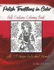 Polish Traditions in Color: Folk Costume Coloring Book with 33 Unique Facts abou