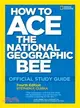 How to Ace the National Geographic Bee: Official Study Guide 4th edition