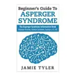 BEGINNER’S GUIDE TO ASPERGER’S SYNDROME: THE ASPERGER’S SYNDROME INFORMATION BOOK