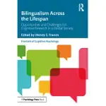 BILINGUALISM ACROSS THE LIFESPAN: OPPORTUNITIES AND CHALLENGES FOR COGNITIVE RESEARCH IN A GLOBAL SOCIETY