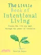 The Little Book of Intentional Living ― Manifest the Life You Want Through the Power of Intention