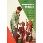 MUSSOLINI’S CHILDREN: RACE AND ELEMENTARY EDUCATION IN FASCIST ITALY