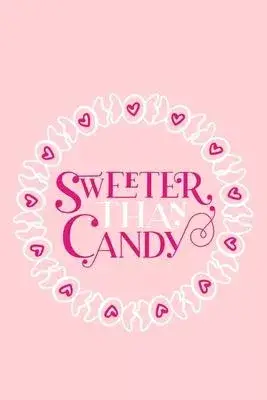 Sweeter Than Candy: Blank Lined Notebook Journal: Valentines Day Gift for Women Her Girl Wife Girlfriend Fiancé Fiance 6x9 - 110 Blank Pag