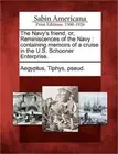 The Navy's Friend, Or, Reminiscences of the Navy: Containing Memoirs of a Cruise