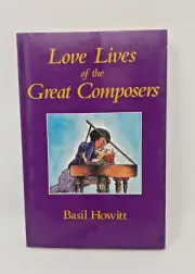 Love Lives of the Great Composers - paperback, Basil Howitt, 0920151183, new