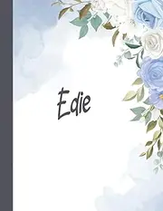 Edie Floral Sketchbook: Personalized Floral Sketchbook with Edie Name for Women. A Large Journal with Blank Paper for Drawing, Writing, Painting, Sketching or Doodling, 120 Pages, 8.5x11