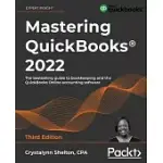 MASTERING QUICKBOOKS(R) 2022 - THIRD EDITION: THE BESTSELLING GUIDE TO BOOKKEEPING AND THE QUICKBOOKS ONLINE ACCOUNTING SOFTWARE