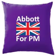 Abbott For PM - Cushion - Prime Minister Labour Diane Election Love