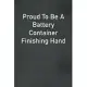 Proud To Be A Battery Container Finishing Hand: Lined Notebook For Men, Women And Co Workers