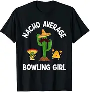 [VidiAmazing] Nacho Average Bowling Girl Funny Sayings Nacho Puns Memes ds468 T-Shirt