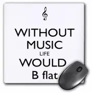 3dRose Without music life would be flat MousePad