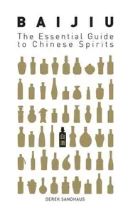 Baijiu: The Essential Guide To Chinese Spirits