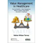 VALUE MANAGEMENT IN HEALTHCARE: HOW TO ESTABLISH A VALUE MANAGEMENT OFFICE TO SUPPORT VALUE-BASED OUTCOMES IN HEALTHCARE