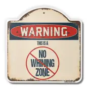No Whining Zone 18" X 18" Heavy-Gauge Aluminum Architectural Sign