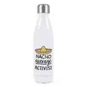 Nacho Average Activist Double Wall Water Bottle Worlds Best Favourite Funny