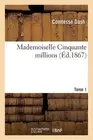 Mademoiselle Cinquante Millions. Tome 1 by Comtesse Dash (French) Paperback Book