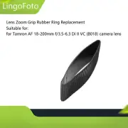 Lens Zoom Grip Rubber Ring for Tamron AF 18-200mm f/3.5-6.3 Di II VC B018 Lens