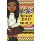 You Won’’t Stop My Greatness: small lined notebook for African American women; Gifts for black women