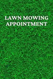 Lawn Mowing Appointment Book: Keep Track Of Your Customers And Jobs With This Organizer | Lawn Care Log Book