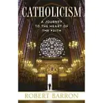 CATHOLICISM: A JOURNEY TO THE HEART OF THE FAITH