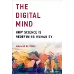 THE DIGITAL MIND: HOW SCIENCE IS REDEFINING HUMANITY