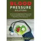 Blood Pressure solutions: Discover the best 40 naturals remedies to Control & Lower Your High Blood Pressure. Learn how to use them and find the