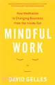 Mindful Work：How Meditation is Changing Business from the Inside Out