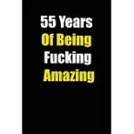 55 YEARS OF BEING FUCKING AMAZING: 6X9 LINED NOTEBOOK, GIFT FOR A FRIEND OR A COLLEAGUE (GIFT FOR SOMEONE YOU LOVE), BIRTHDAY GIFT