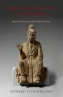 Mind and Body in Early China: Beyond Orientalism and the Myth of Holism by Edwar
