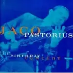 JACO PASTORIUS / THE BIRTHDAY CONCERT