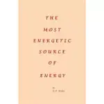 THE MOST ENERGETIC SOURCE OF ENERGY