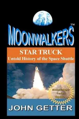 Star Truck: Untold History of the Space Shuttle