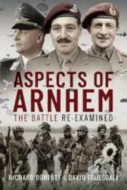 Aspects of Arnhem: The Battle Re-Examined by Doherty, Richard
