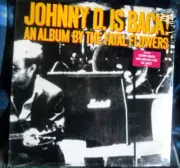 FATAL FLOWERS- JOHNNY D IS BACK* ATLANTIC81872-1* 12" LP* 33 RPM* SS Sealed