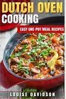 Dutch Oven Cooking: Easy One-Pot Meal Recipes by Louise Davidson (English) Paper