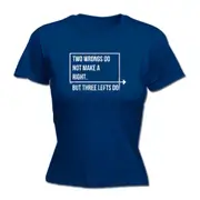 Two Wrongs Do Not Make A Right Three Lefts Do - Funny Novelty Womens T-Shirt T Shirt Tshirt