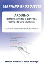 Arduino Remote Sensing & Control Using 433 MHz Modules: A Tutorial Collection of