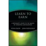LEARN TO EARN: A BEGINNER’S GUIDE TO THE BASICS OF INVESTING AND BUSINESS