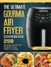 The Ultimate Gourmia Air Fryer Cookbook: 250 Amazingly Easy Air Fryer Recipes fo