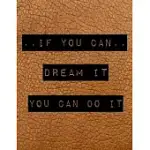 IF YOU CAN DREAM IT YOU CAN DO IT: POSITIVE QUOTE JOURNAL, MOTIVATION NOTEBOOK, LINED NOTEBOOK AND PLANNER, INSPIRATION GIFT JOURNAL PERSONAL DIARY GI