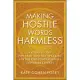 Making Hostile Words Harmless: A Guide to the Power of Positive Speaking for Helping Professionals and Their Clients