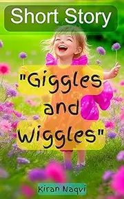 Short Story Book "Giggles and Wiggles"/story of "Giggles and Wiggles: A Tale of Joy and Friendship" : "Giggles and Wiggles: Spreading Laughter Everywhere"