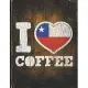 I Heart Coffee: Chile Flag I Love Chilean Coffee Tasting, Dring & Taste Lightly Lined Pages Daily Journal Diary Notepad