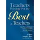 Teachers Bringing Out the Best in Teachers: A Guide to Peer Consultation for Administrators and Teachers