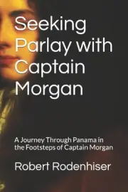 Seeking Parlay with Captain Morgan: A Journey Through Panama in the Footsteps of