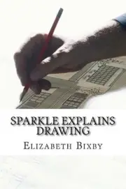 Sparkle Explains Drawing by Elizabeth A. Bixby (English) Paperback Book