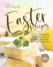 Allen - Tasty Time-Saving Easter Recipes A Complete Cookbook of Spri - J555z