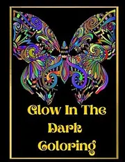 Glow In The Dark Coloring: Positivity & Relaxation for Glow In The Dark Coloring|Coloring Your Way to a Calmer Mind|Appreciate Yourself Today