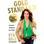 GOLD STANDARD: HOW TO ROCK THE WORLD AND RUN AN EMPIRE